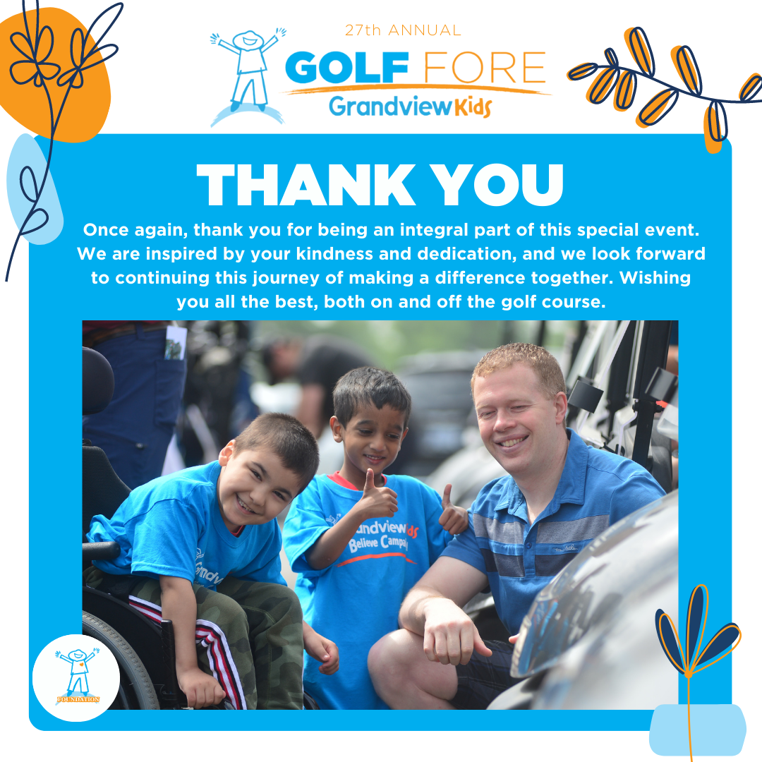 Thank you for supporting the 27th Annual Golf Fore Grandview Kids Charity Golf Classic